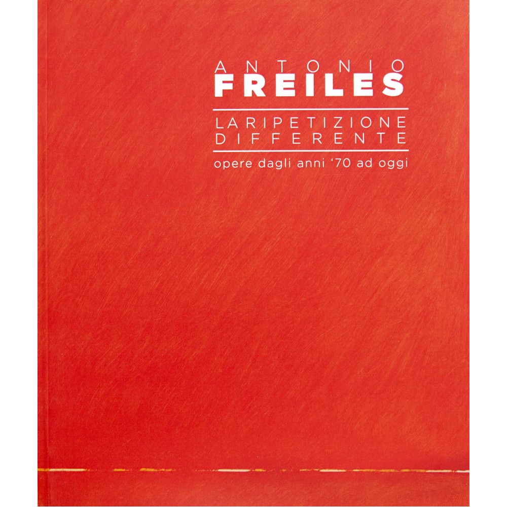 ANTONIO FREILES - LA RIPETIZIONE DIFFERENTE
